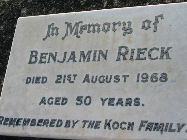 Benjamin RIECK,  | died 21 Aug 1968 aged 50 years,  | remembered by KOCH family;  | Kalbar General Cemetery, Boonah Shire  | 