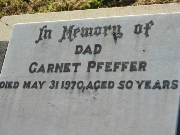 Garnet PFEFFER, dad,  | died 31 May 1970 aged 50 years;  | Kalbar General Cemetery, Boonah Shire  | 