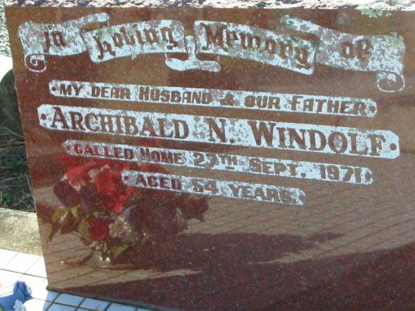 Archibald N. WINDOLF, husband father,  | died 27 Sept 1971 aged 54 years;  | Kalbar General Cemetery, Boonah Shire  | 