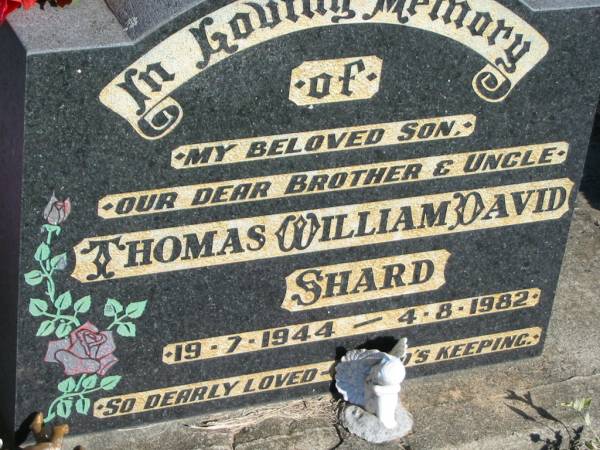 Thomas William David SHARD,  | son brother uncle,  | 19-7-1944 - 4-8-1982;  | Kalbar General Cemetery, Boonah Shire  | 