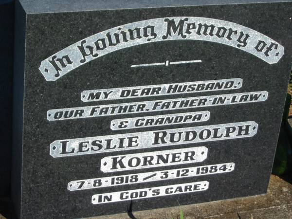 Leslie Rudolph KORNER,  | husband father father-in-law grandpa,  | 7-8-1918 - 3-12-1984;  | Kalbar General Cemetery, Boonah Shire  | 