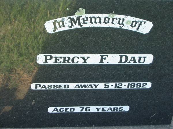 Percy F. DAU,  | died 5-12-1992 aged 76 years;  | Kalbar General Cemetery, Boonah Shire  | 