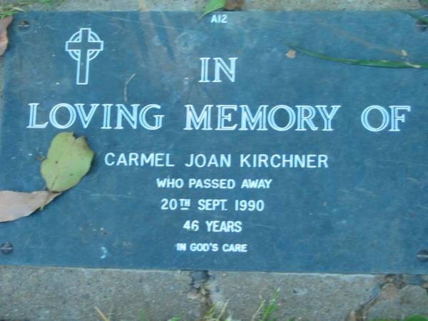 Carmel Joan KIRCHNER,  | died 20 Sept 1990 aged 46 years;  | Kalbar General Cemetery, Boonah Shire  | 