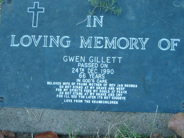 Gwen GILLETT,  | died 24 Dec 1990 aged 66 years,  | wife of Frank,  | mother of Bev, Jan & Rhonda;  | Kalbar General Cemetery, Boonah Shire  | 