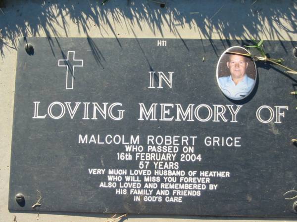 Malcolm Robert GRICE,  | died 16 Feb 2004 aged 57 years,  | husband of Heather;  | Kalbar General Cemetery, Boonah Shire  | 