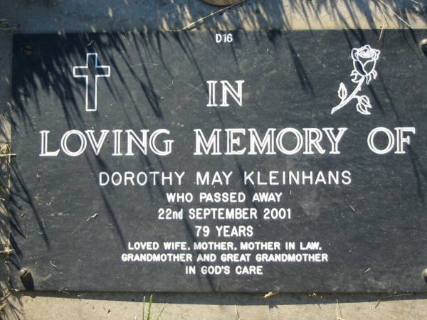 Dorothy May KLEINHANS,  | died 22 Sept 2001 aged 79 years,  | wife mother mother-in-law grandmother  | great-grandmother;  | Kalbar General Cemetery, Boonah Shire  | 