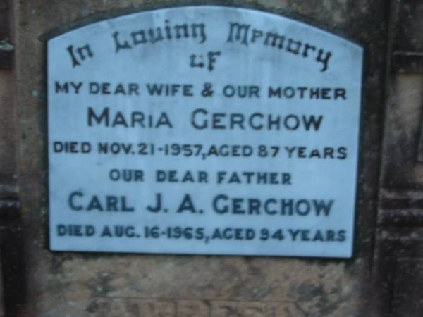 Maria GERCHOW  | 21 Nov 1957, aged 87  | Carl J A GERCHOW  | 16 Aug 1965, aged 94  |   | St John's Lutheran Church Cemetery, Kalbar, Boonah Shire  |   | 