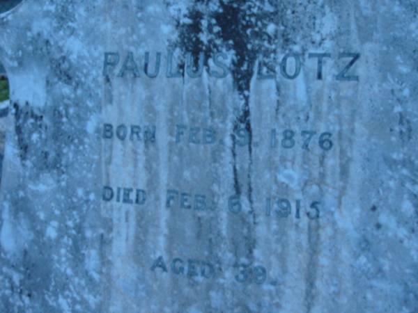 Paulus LOTZ  | b: 9 Feb 1876, d: 6 Feb 1915, aged 39  | St John's Lutheran Church Cemetery, Kalbar, Boonah Shire  |   | 