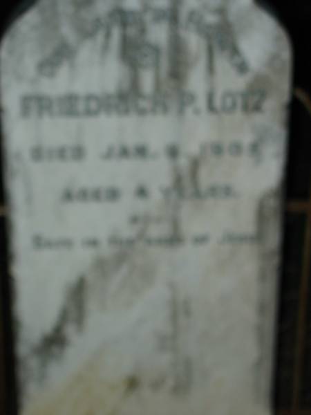 Friedrich P LOTZ  | Jan 6 1905, aged 4 years  |   | St John's Lutheran Church Cemetery, Kalbar, Boonah Shire  |   | 