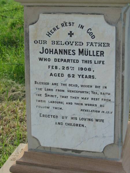 Johannes MULLER, father,  | died 25 Feb 1906 aged 52 years,  | erected by wife & children;  | Engelsburg Methodist Pioneer Cemetery, Kalbar, Boonah Shire  | 