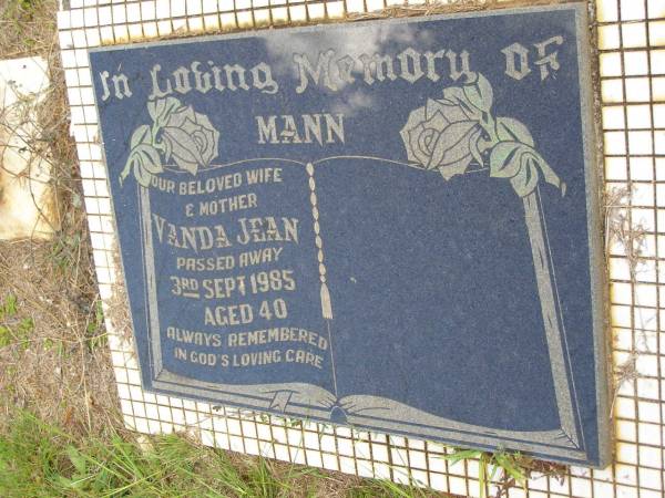 Vanda Jean MANN, wife mother,  | died 3 Sept 1985 aged 40 years;  | Kandanga Cemetery, Cooloola Shire  | 
