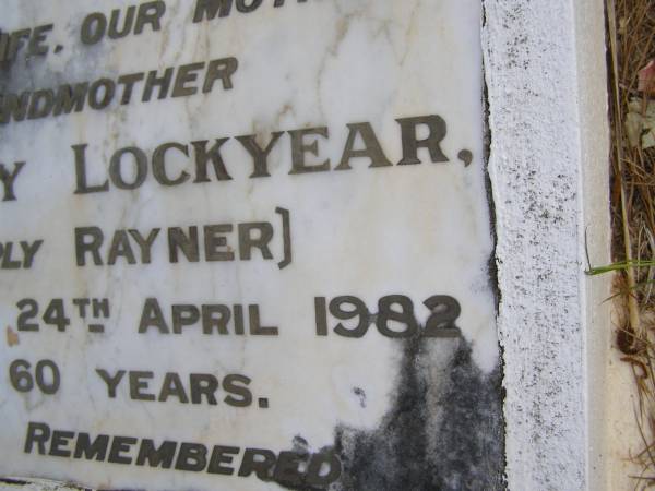 Edna May LOCKYEAR, formerly RAYNER,  | wife mother grandmother,  | died 24 April 1982 aged 60 years;  | Kandanga Cemetery, Cooloola Shire  | 