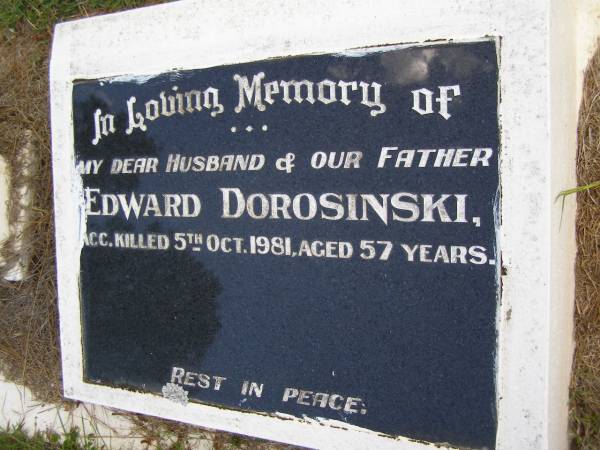 Edward DOROSINSKI, husband father,  | acc. killed 5 Oct 1981 aged 57 years;  | Kandanga Cemetery, Cooloola Shire  | 