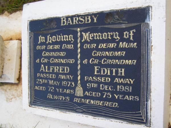 Alfred BARSBY,  | dad grandad gr-grandad,  | died 25 May 1973 aged 72 years;  | Edith BARSBY,  | mum grandma gr-grandma,  | died 9 Dec 1981 aged 75 years;  | Kandanga Cemetery, Cooloola Shire  | 