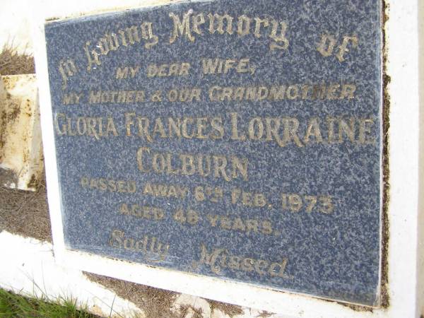 Gloria Frances Lorraine COLBURN,  | wife mother grandmother,  | died 6 Feb 1973 aged 49 years;  | Kandanga Cemetery, Cooloola Shire  | 