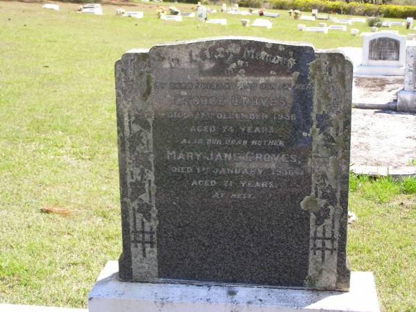 George GROVES, husband father,  | died 27 Dec 1936? aged 74 years;  | Mary Jane GROVES, mother,  | died 1 Jan 1938 aged 71 years;  | Kandanga Cemetery, Cooloola Shire  | 