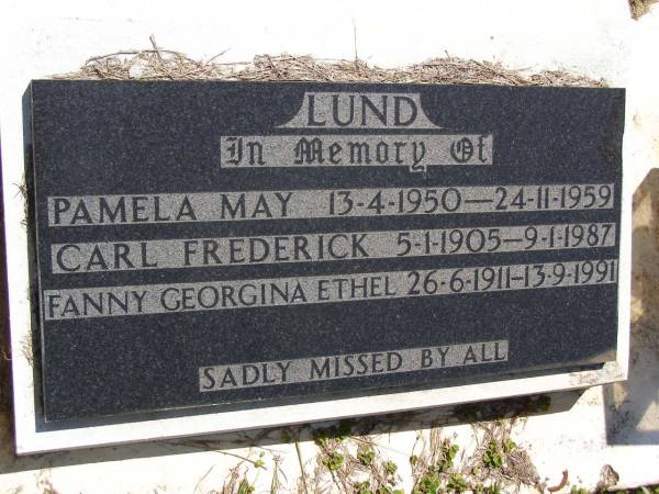 Pamela May LUND,  | 13-4-1950 - 24-11-1959;  | Carl Frederick LUND,  | 5-1-1905 - 9-1-1987;  | Fanny Georgina Ethel LUND,  | 26-6-1911 - 13-9-1991;  | Kandanga Cemetery, Cooloola Shire  | 