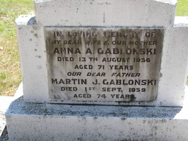 Anna A. GABLONSKI, wife mother,  | died 13 Aug 1956 aged 71 years;  | Martin J. GABLONSKI, father,  | died 1 Sept 1959 aged 74 years;  | Kandanga Cemetery, Cooloola Shire  | 