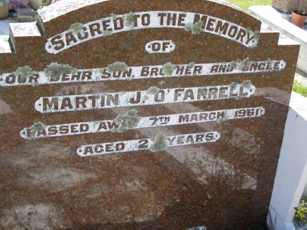 Martin J. O'FARRELL,  | son brother uncle,  | died 7 March 1961 aged 27 years;  | Kandanga Cemetery, Cooloola Shire  | 