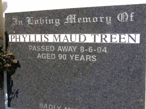 Phyllis Maud TREEN,  | died 8-6-04 aged 90 years;  | Kandanga Cemetery, Cooloola Shire  | 