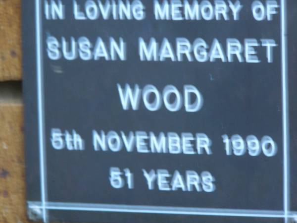 Susan Margaret WOOD  | d: 5 Nov 1990, aged 51  | Kenmore-Brookfield Anglican Church, Brisbane  | 