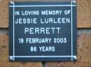 
Jessie Lureen PERRETT
19 Feb 2003, aged 86
Kenmore-Brookfield Anglican Church, Brisbane
