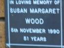 Susan Margaret WOOD d: 5 Nov 1990, aged 51 Kenmore-Brookfield Anglican Church, Brisbane 