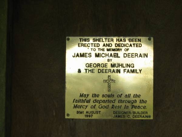 James Michael DEERAIN,  | erected by George MUHLING & the DEERAIN family,  | 31 Aug 1997;  | St John's Catholic Church, Kerry, Beaudesert Shire  | 