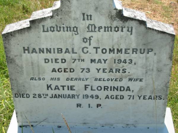 Hannibal C. TOMMERUP,  | died 7 May 1943 aged 73 years;  | Katie Florinda, wife,  | died 28 Jan 1949 aged 71 years;  | St John's Catholic Church, Kerry, Beaudesert Shire  | 