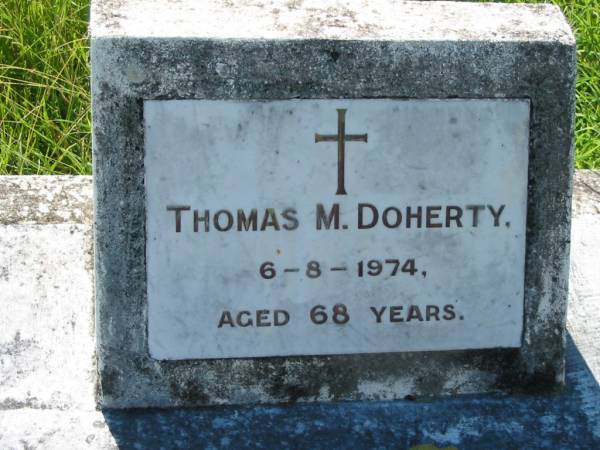 Thomas M. DOHERTY,  | died 6-8-174 aged 68 years;  | St John's Catholic Church, Kerry, Beaudesert Shire  | 