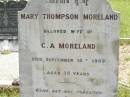 
Mary Thompson MORELAND,
wife of C.A. MORELAND,
died 15 Sept 1909 aged 35 years;
Charles Alexander MORELAND,
father,
died 20 Sept 1947 aged 82 years;
Kilkivan cemetery, Kilkivan Shire
