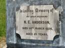 
N.E. ANDERSON,
husband,
died 14 March 1934 aged 29 years;
Kilkivan cemetery, Kilkivan Shire
