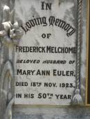 
Frederick Melchome,
husband of Mary Ann EULER,
died 18 Nov 1923 in 50th year;
Mary Ann (Aunty Daisy) MCKEWEN,
22-7-1887 - 9-1-1976 aged 88 years,
wife of Frederick Melchome EULER (dec),
Benjamin Charles MCKEWEN (dec),
mother of Colin Melchome EULER;
Kilkivan cemetery, Kilkivan Shire
