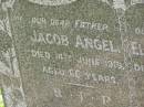 
Jacob ANGEL,
father,
died 14 June 1919 aged 66 years;
Elizabeth ANGEL,
mother,
died 7 March 1917 aged 56 years;
Kilkivan cemetery, Kilkivan Shire
