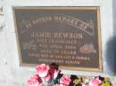 
Jamie HEWSON,
died tragically 9 April 2004 aged 29 years,
son of Gerald & Norma;
Kilkivan cemetery, Kilkivan Shire
