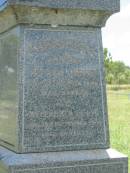 
William LAURIE,
died 14 Oct 1894 aged 73 years;
Elizabeth,
wife,
died 30 Sept 1905 aged 84 years;
Charles Henry Thomas MASON,
died Ela?? Kilkivan 4 March 1906 aged 63 years;
Agnes,
wife,
died 5 Jan 1921 aged 78 years;
Kilkivan cemetery, Kilkivan Shire

