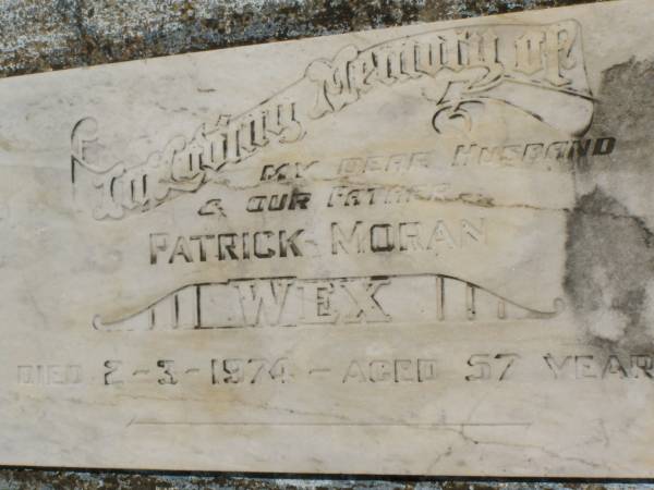 Patrick Moran WEX,  | husband father,  | died 2-3-1976 aged 57 years;  | Kilkivan cemetery, Kilkivan Shire  | 