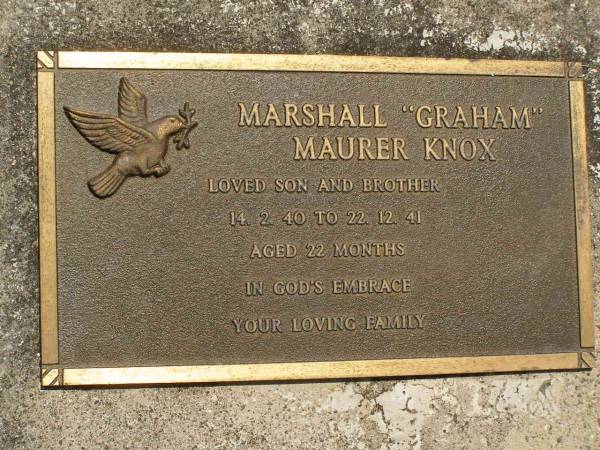 Marshall (Graham) Maurer KNOX,  | son brother,  | 14-2-40 - 22-12-41 aged 22 months;  | Kilkivan cemetery, Kilkivan Shire  | 