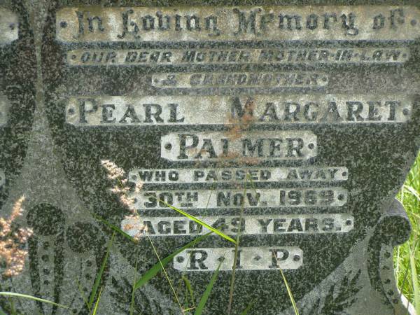 Frederick Henry PALMER,  | father father-in-law grandfather,  | accidentally killed 9 May 1968 aged 55 years;  | Pearl Margaret PALMER,  | mother mother-in-law grandmother,  | died 30 Nov 1969 aged 49 years;  | Kilkivan cemetery, Kilkivan Shire  | 