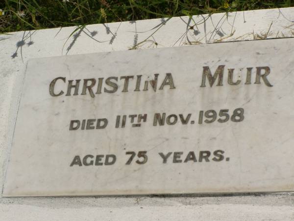 Christina MUIR,  | died 11 Nov 1958 aged 75 years;  | Kilkivan cemetery, Kilkivan Shire  | 