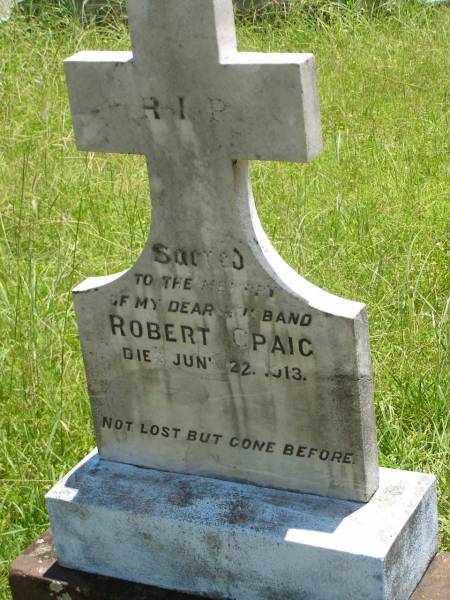 Robert CRAIG,  | husband,  | died 22 June 1913;  | Kilkivan cemetery, Kilkivan Shire  | 