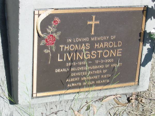 Thomas Harold LIVINGSTONE,  | 26-5-1913 - 12-3-2003,  | husband of Violet,  | father of Albert, Margaret, Kieth;  | Kilkivan cemetery, Kilkivan Shire  | 