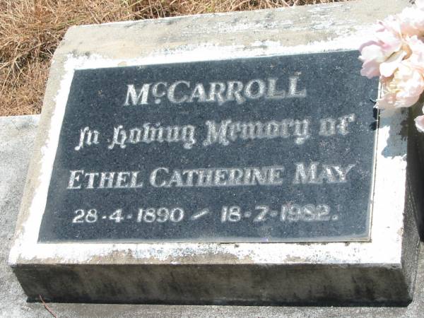 Ethel Catherine May MCCARROLL,  | 28-4-1890 - 18-7-1982;  | Kilkivan cemetery, Kilkivan Shire  | 