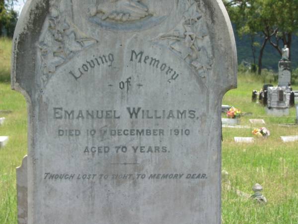 Annie C. WILLIAMS,  | mother,  | died 8 April 1933 aged 79 years,  | erected by daughter Elizabeth;  | Emanuel WILLIAMS,  | father,  | died 10 Dec 1910 aged 70 years;  | Kilkivan cemetery, Kilkivan Shire  | 