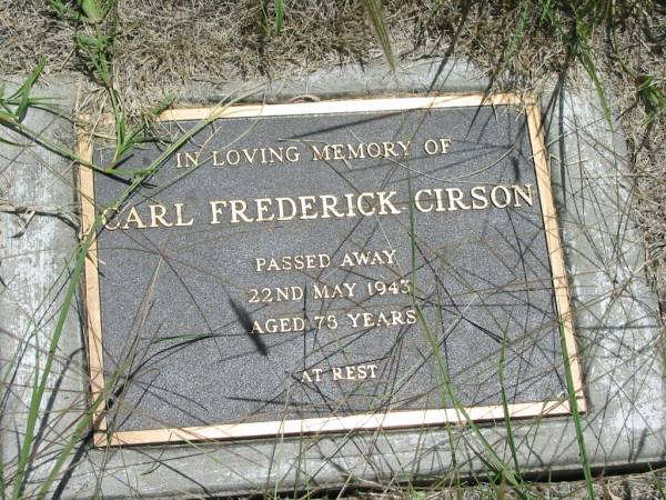 Carl Frederick CIRSON,  | died 22 May 1943 aged 78 years;  | Kilkivan cemetery, Kilkivan Shire  | 