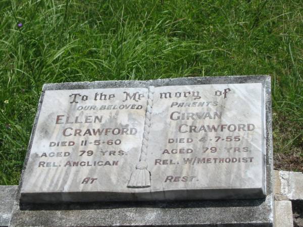 parents;  | Ellen CRAWFORD,  | died 11-5-60 aged 79 years,  | Anglican;  | Girvan CRAWFORD,  | died 4-7-55 aged 79 years,  | W/Methodist;  | Kilkivan cemetery, Kilkivan Shire  | 