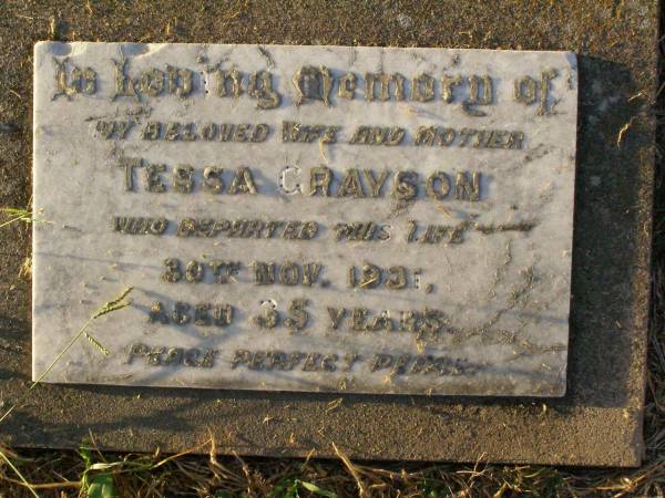 Tessa GRAYSON,  | wife mother,  | died 30 Nov 1931 aged 35 years;  | Killarney cemetery, Warwick Shire  | 