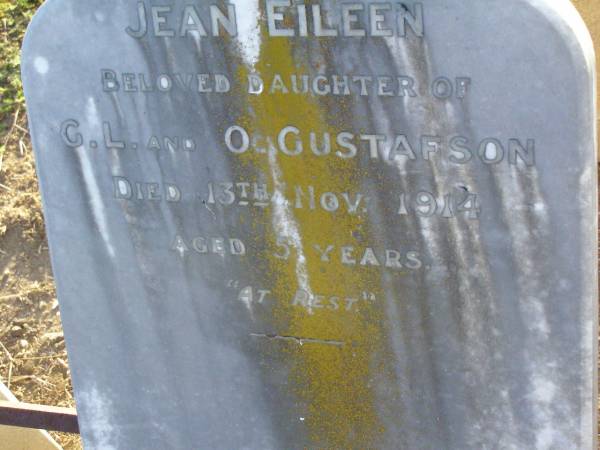 Jean Eileen,  | daughter of G.L. & O. GUSTAFSON,  | died 13 Nov 1914 aged 5 years;  | Killarney cemetery, Warwick Shire  | 