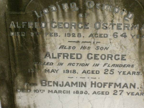 Alfred George OSTERMAN,  | died 9 Feb 1928 aged 64 years;  | Alfred George,  | son,  | killed in action in Flanders,  | died 13 May 1918 aged 25 years;  | Benjamin HOFFMAN,  | died 10 March 1890 aged 27 years;  | Killarney cemetery, Warwick Shire  | 