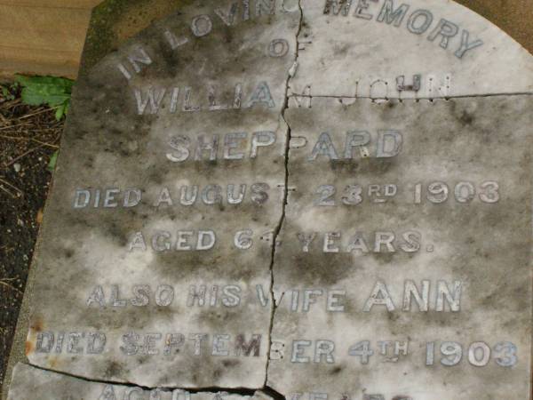 William John SHEPPARD,  | died 23 Aug 1903 aged 64 years;  | Ann,  | wife,  | died 4 Sept 1903 aged 55? years;  | Albert James,  | son,  | died 10? July 1890 aged 12 years;  | erected by daughter Elesia Ann SHEPPARD;  | Killarney cemetery, Warwick Shire  |
